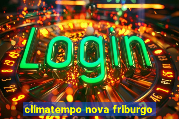 climatempo nova friburgo